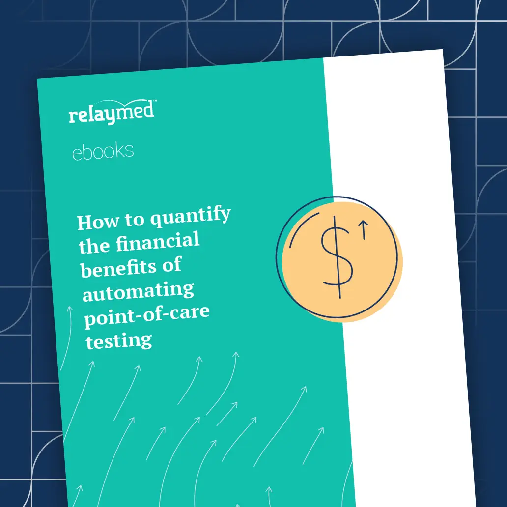 image of the Relaymed eBook for how to quantify the financial benefits of automating point-of-care testing